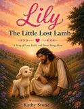 Lily the Little Lost Lamb: A Heartwarming Story of Jesus' Love