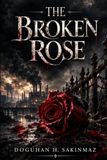 THE Independently Published The Broken Rose: The Cost of Silence Paperback