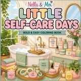 Little Nella & Moi Little Self-Care Days: Bold & Easy Coloring Book for Relaxation, Skincare, Beauty and Cozy Self-Care Moments