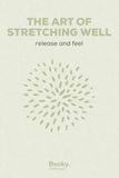 The Art of Stretching Well: A Zone-by-Zone Guide to Releasing Tension and Moving with Ease