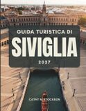 GUIDA Independently Published Guida Turistica Di Siviglia 2027 Paperback
