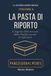 La Pasta di Riporto: Il segreto dimenticato della panificazione artigianale.: Manuale della Collana PANEDIURNALMENTE