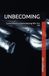 UNBECOMING: Conversations on Remembering Who You Are
