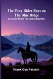 The Libri GmbH The Pony Rider Boys on the Blue Ridge; or, A Lucky Find in the Carolina Mountains Paperback