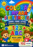 COLORA E IMPARA DIVERTENDOTI!: Maxi Libro da Colorare per Bambini | Impara Numeri, Forme, Lettere con tante Immagini e Disegni da Colorare | Prime Associate a Fantastiche Figure da Colorare