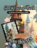 Enchanted Fairy Houses Ink Tracing Book for Adults & Teens