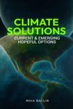 Climate Solutions: Current & Emerging Hopeful Options Paperback