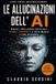 Le Libri GmbH Le allucinazioni dell'AI: Perché le macchine più intelligenti del mondo si inventano le risposte (e come non caderci)