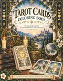 Tarot Cards Coloring Book: 78 Beautiful Major & Minor Arcana Illustrations to Color, Relax, Reflect and Discover