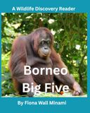 Borneo Big Five: A Wildlife Discovery Reader