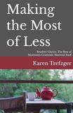 Making the Most of Less: Readers' Choice: The Best of Maximum Gratitude, Minimal Stuff