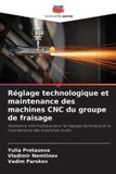 Réglage Editions Notre Savoir Réglage technologique et maintenance des machines CNC du groupe de fraisage