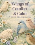Wings of Comfort & Calm: A Gentle Coloring Journey