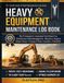 Heavy Equipment Maintenance Log Book