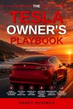 The Tesla The Tesla Owners Playbook: Tips and Tricks for New and Prospective Owners