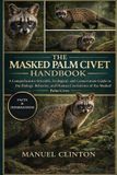THE Independently Published The Masked Palm Civet Handbook