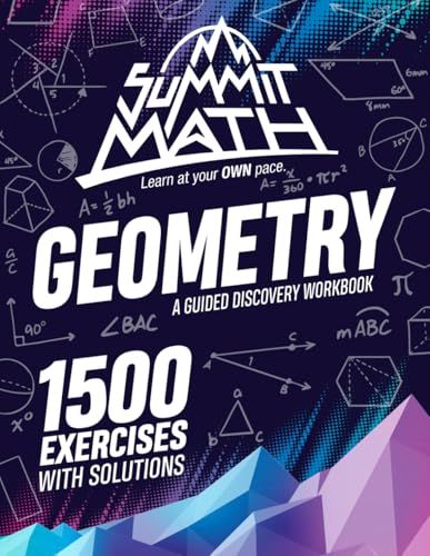 Summit Math Geometry | A Guided Discovery Workbook: 1,500 Exercises with Detailed Solutions