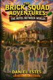 The Brick Squad Adventures The Hotel Between Worlds