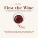 First the Wine - For People Who Check the Vintage Before the Menu: Funny gift book for wine lovers, wine enthusiasts, and everyone who considers terroir a personality trait
