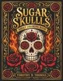 Sugar Skulls Adult Coloring Book By Timothy D. Thomas