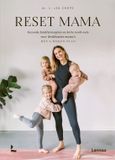 Lannoo Reset mama: gezonde familierecepten en korte work-outs voor drukbezette mama’s : het 4-wekenplan
