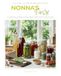 Nonna's Pantry: A Guide to Food Preservation: Canning • Fermenting • Dehydrating • Freezing