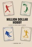 Million Dollar Hobby: A History of Sports Cards in America