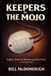 KEEPERS OF THE MOJO: Eighty Years of Service and Survival