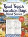 Road Trips & Vacation Days Word Search: 100 Easy Large Print Puzzles Featuring Scenic Drives, Day Trips, Motels & Memorable Stops