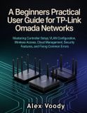 A TP-Link Omada Networks: A Beginners Practical User Guide for TP-Link Omada Networks