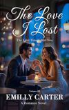 The Love I Lost: The First Time I Met You: A Romance Novel Vol.2