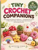 Tiny Crochet Companions: Easy Amigurumi Patterns for Beginners