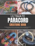 Ultimate Bol Ultimate Paracord Creations Book