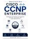 Mastering Cisco Mastering CCNP Enterprise: A Complete Study Guide to the ENCOR 350-401 Core and ENARSI 300-410 Concentration