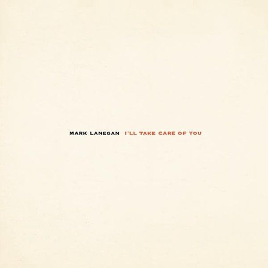 Mark Lanegan - I'll Take Care Of You