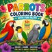 PARROTS COLORING BOOK WITH FUN FACTS: 50+ Amazing Parrot Species to Color & Learn