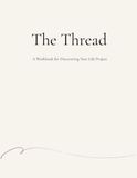 The Thread: A Workbook for Discovering Your Life Project