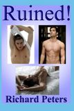Ruined! – Can Straight Men Turn Gay? A Gothic Style, Homosexual Romance, Set In Nineteen-Fifty.