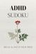 ADHD Sudoku Puzzles: Sudoku Puzzles for ADHD | Help Calm the Mind, Relax, and Focus | 6x9 Inches, 110 Pages | 50+ Puzzles | Solutions Included