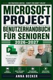 MICROSOFT PROJECT BENUTZERHANDBUCH FÜR SENIOREN 2026–2027