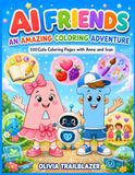AI Friends: An Amazing Coloring Adventure: 100 Cute Coloring Pages with Anna and Ivan