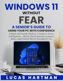 Windows 11 Without Fear: A Senior’s Guide to Using Your PC With Confidence