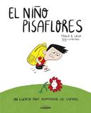 El niño pisaflores: Un cuento para acompañar los enfados