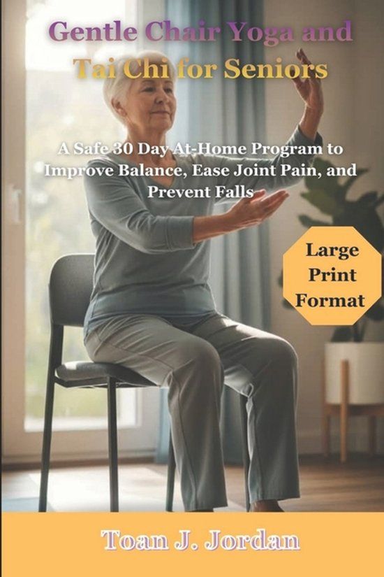 Gentle Independently Published Gentle Chair Yoga and Tai Chi for Seniors: A Safe 30 Day At-Home Program to Improve Balance, Ease Joint Pain, and Prevent Falls Paperback