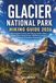 Glacier National Park Hiking Guide 2026