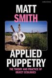 Applied Methuen Drama Applied Puppetry: The Theory and Practice of Object Ecologies Paperback