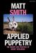 Applied Methuen Drama Applied Puppetry: The Theory and Practice of Object Ecologies Paperback