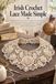Irish Crochet Lace Made Simple: Learn Classic Irish Lace Motifs, Padding Cord Techniques, and Mesh Backgrounds with 12 Step-by-Step Projects for Beginners and Beyond Video Tutorials Included