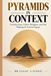 Pyramids in Context: Architecture, Labor, Religion, and the Making of Ancient Egypt