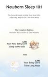 Newborn Sleep 101: The Natural Guide to Help Your New Baby Take Long Naps in the Crib from Birth